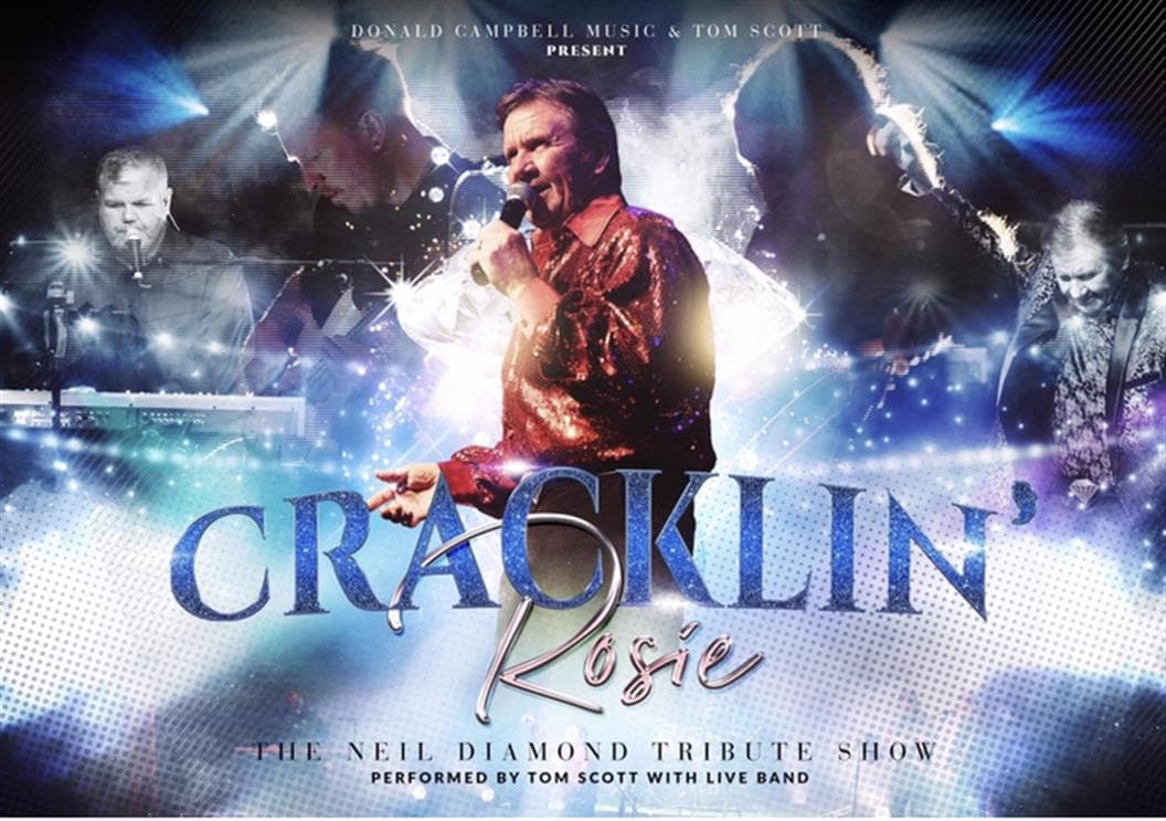 CRACKLIN' ROSIE: THE NEIL DIAMOND TRIBUTE SHOWRothes Halls