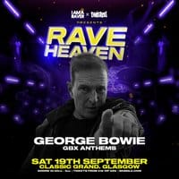 Rave Heaven with George Bowie (GBX)