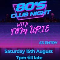 80's CLUB NIGHT With Tom Urie
