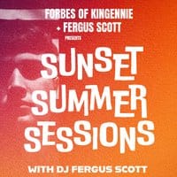 Forbes of Kingennie + Fergus Scott - SUNSET SUMMER SESSIONS