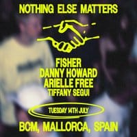 Nothing Else Matters pres - Fisher + Danny Howard