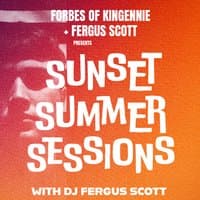 Forbes of Kingennie + Fergus Scott - SUNSET SUMMER SESSIONS