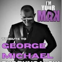 I'm Your Man Tribute to George Michael